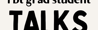 Lunch time talks for grad students working with RbT. Image with text that reads "RbT grad student talks, Research-based Theatre Lab"