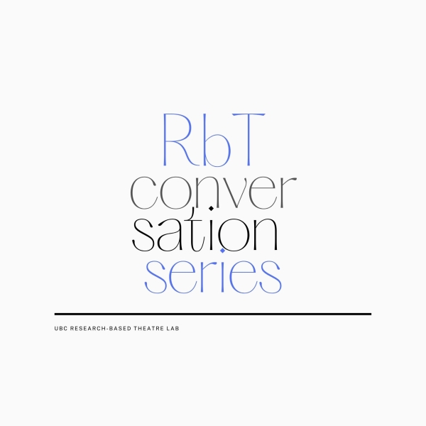 RbT Conversation Series - Join us! Image with text that reads "RbT conversation series, Research-based Theatre Lab" on a grey background.